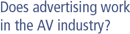 Does advertising work in the AV industry?